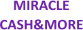 Miracle Cash&More